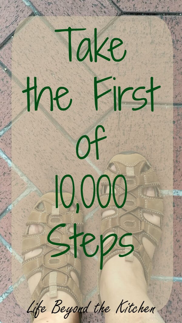 Take the First of 10,000 Steps ~ Life Beyond the Kitchen