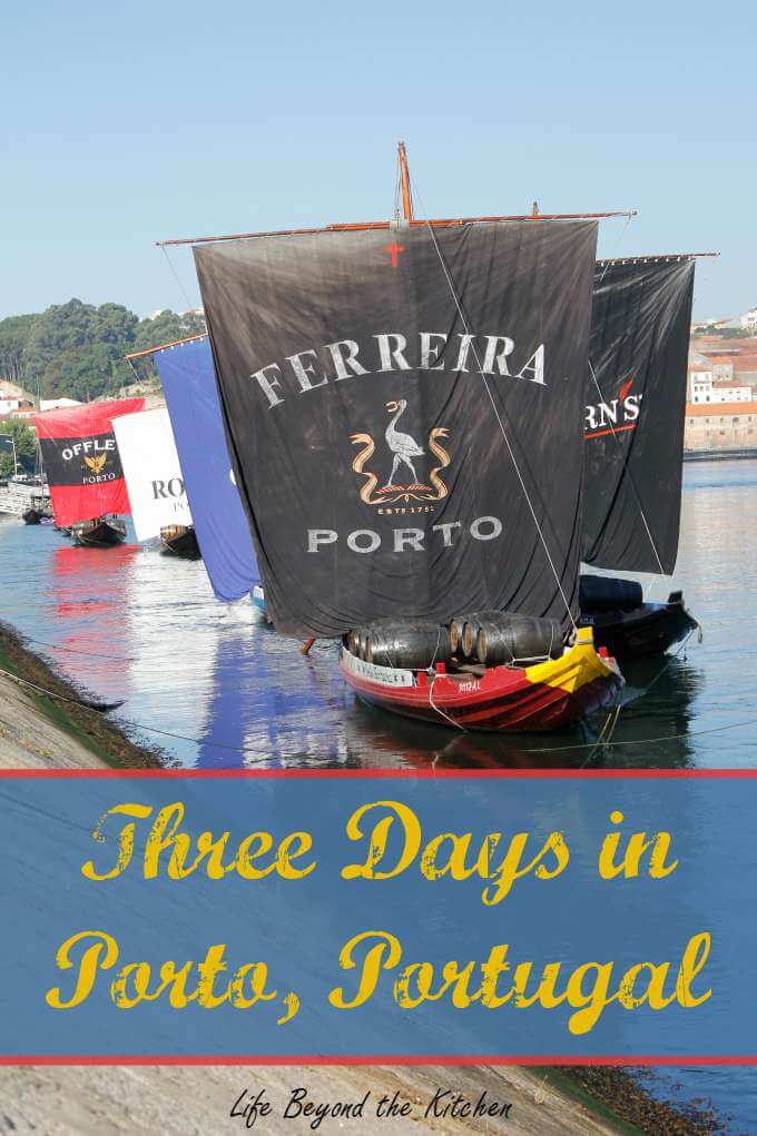 Three Days in Porto ~ #Portugal ~ Life Beyond the Kitchen