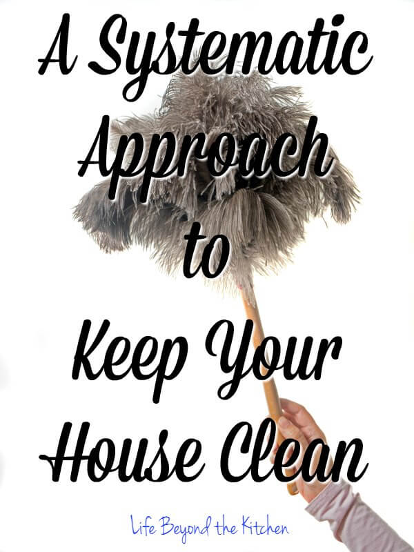 Developing a Systematic Approach to Keep Your House Clean