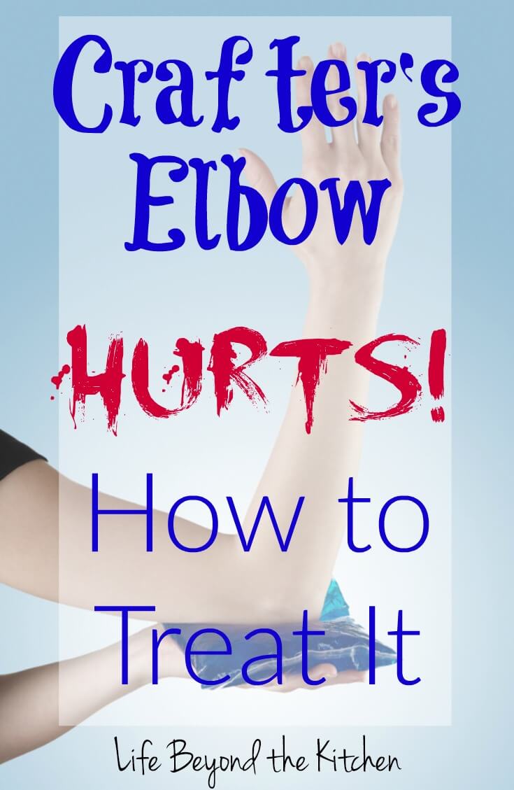 Crafter's Elbow Hurts! Tips for Self Care ~ Life Beyond the Kitchen