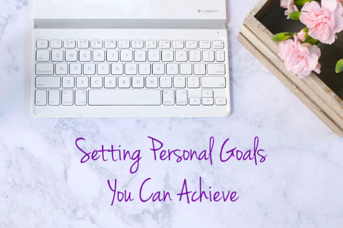 Setting Personal Goals You Can Achieve