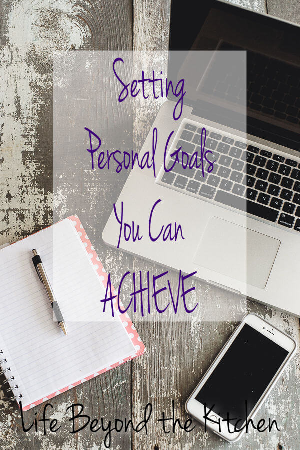 Setting Personal Goals You Can Achieve ~ Life Beyond the Kitchen