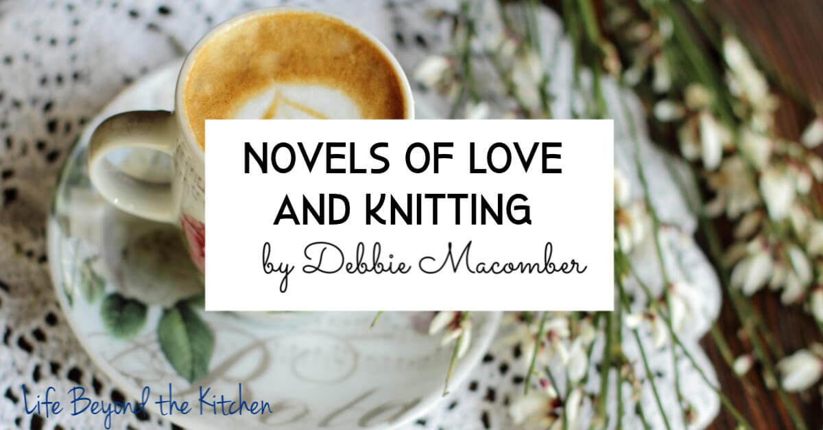 Novels of Love and Knitting by Debbie Macomber