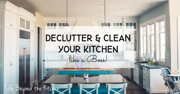 Let’s Declutter and Clean The Kitchen